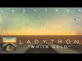Ladytron - White Gold [Audio] 