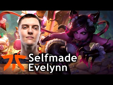 Selfmade picks Evelynn