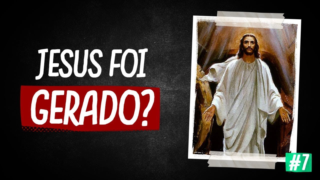 JESUS FOI GERADO? O QUE ISSO SIGNIFICA?