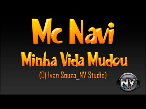 Mc Navi - Minha Vida Mudou (Dj Ivan Souza_NV Studio)