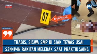 Tragis, Siswa SMP di Siak Tewas Usai S3n4p4n Rakitan Meledak Saat Praktik Sains