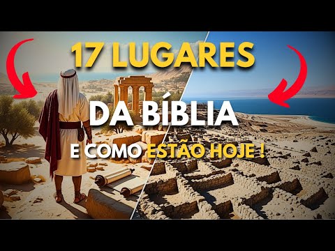 17 Lugares da Bíblia e Como Eles Estão Hoje - Você vai se surpreender!