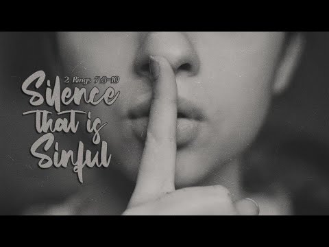 Silence that is Sinful (2 Kings 7:3-10)