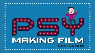PSY - 'GENTLEMAN(젠틀맨)' M/V Making Film