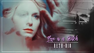 Beth &amp; Rio | Love is a Bitch |Good Girls