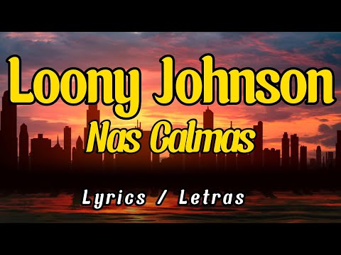 Loony johnson   Nas Calmas (Letras/ Lyrics Video)