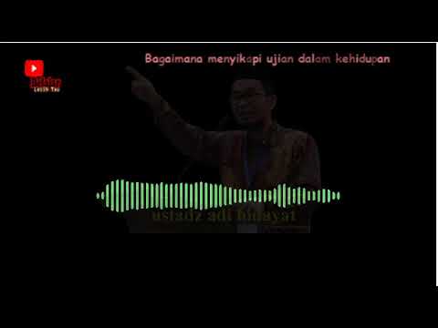 Bagaimana menyikapi ujian dalam kehidupan - Ustadz Adi Hidayat