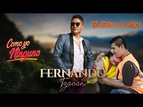 COMO YO NINGUNO | Fernando Tzacan [video oficial]