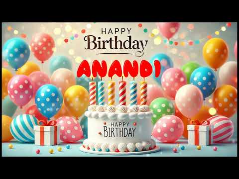 Happy Birthday ANANDI   Happy Birthday Song   Birthday Wishes   Birthday Party
