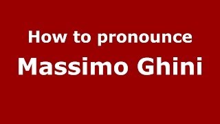 How to pronounce Massimo Ghini
