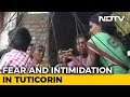 Month After Tuticorin Police Firing Killed 13 Fear Stalks Protesters
