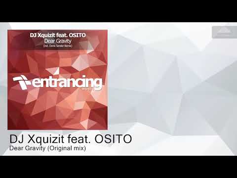 DJ Xquizit feat. OSITO - Dear Gravity (Original mix) [Entrancing Music]