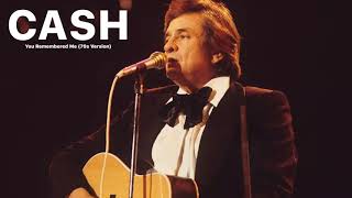 Johnny Cash - You Remembered Me (70s Version)