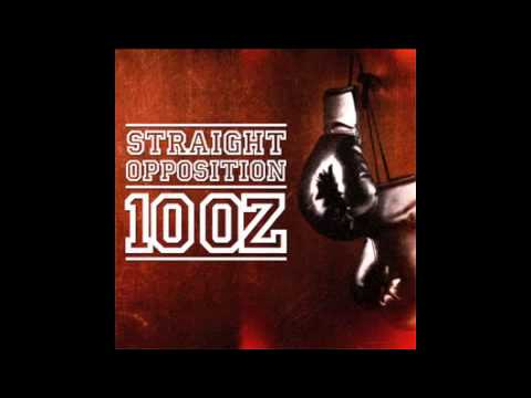 STRAIGHT OPPOSITION - 10 OZ 2013 FULL ALBUM