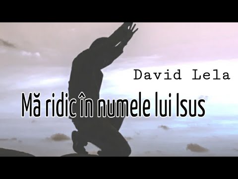 David Lela - Ma ridic in numele lui Isus
