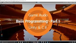 Game Audio | Basic Programming - Part 1 | Unity & C♯