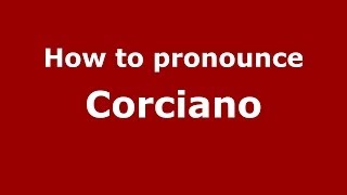 How to pronounce Corciano