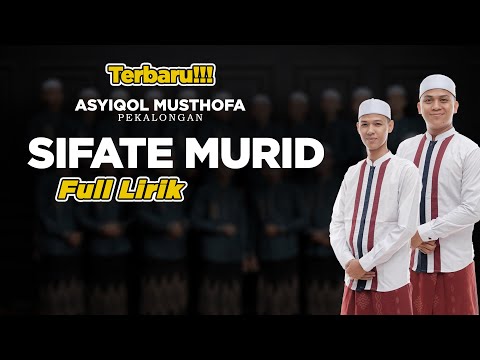 SIFATE MURID FULL  LIRIK - ASYIQOL MUSTHOFA PEKALONGAN