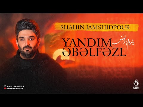 Ürək Parçalayan Yeni Mərsiyə | Shahin Jamshidpour - Yandim Abalfazl (a.s)