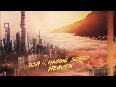 ESH & Maggie Szabo - Heaven [OUT NOW ON CYB3RPVNK]