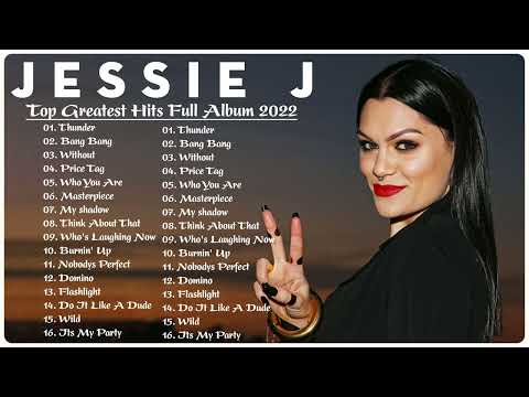 Jessie J Greatest Hits 2022 NO ADS 💝💝 - Top 20 Best Songs of Jessie J Playlist Full Album 💝💝
