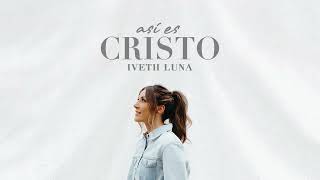 Así Es Cristo by Iveth Luna 