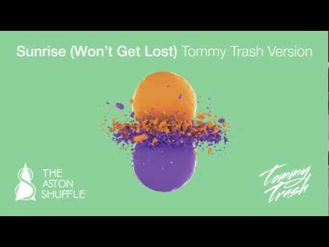 The Aston Shuffle vs Tommy Trash "Sunrise (Won't Get Lost)" (Tommy Trash Version): Official Audio