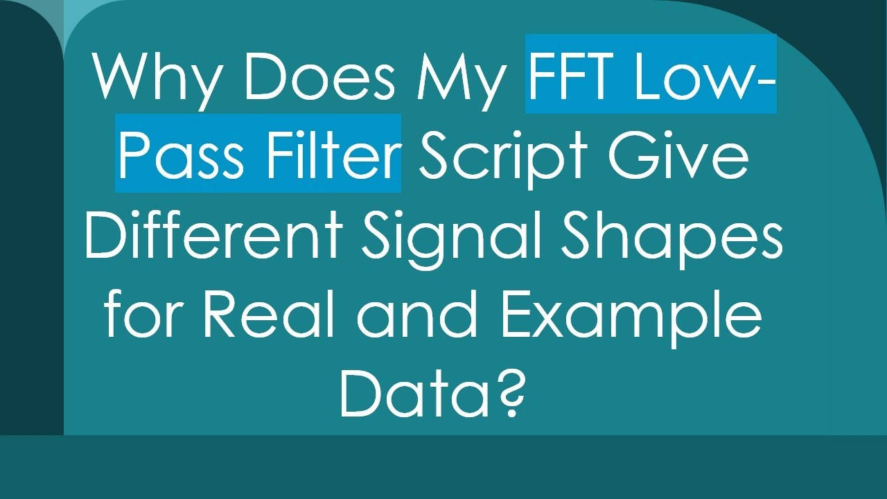 Why Does My FFT Low-Pass Filter Script Give Different Signal Shapes for Real and Example Data?