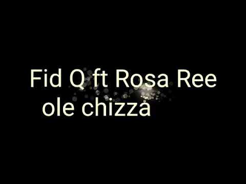 OLE CHIZA - Fid Q Feat Rosa Ree