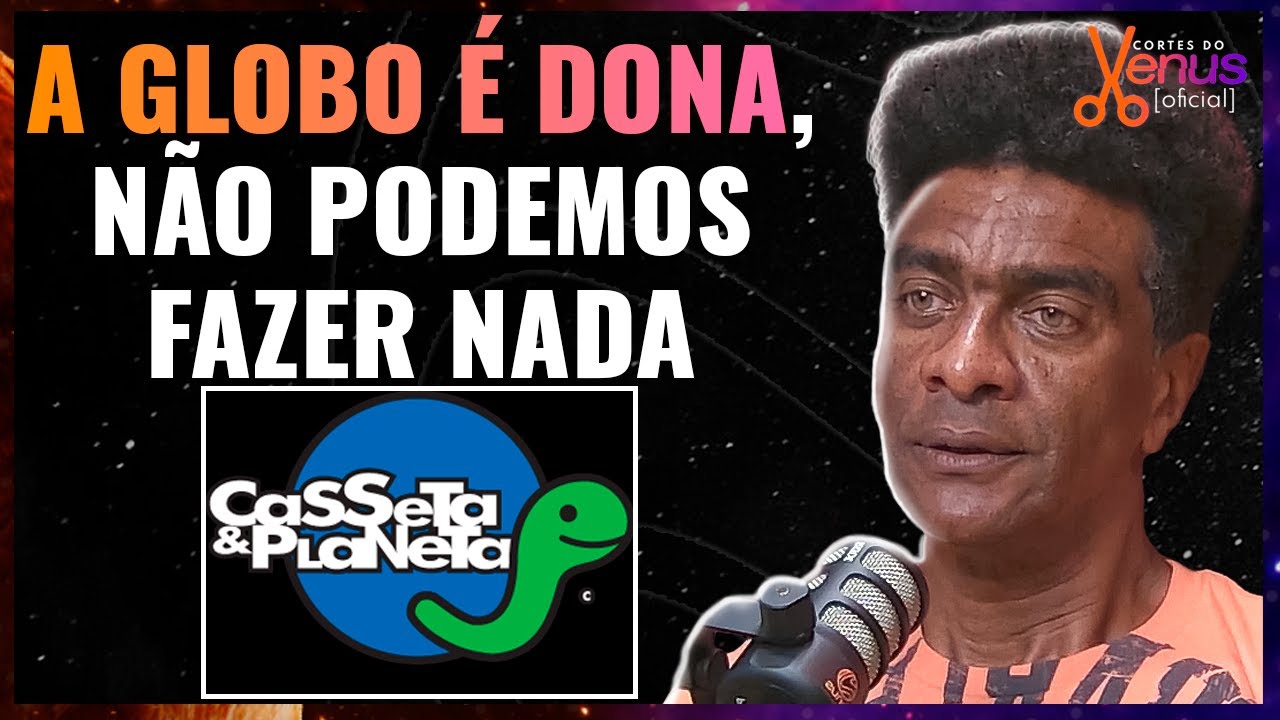 REDE GLOBO vs. CASSETA e PLANETA