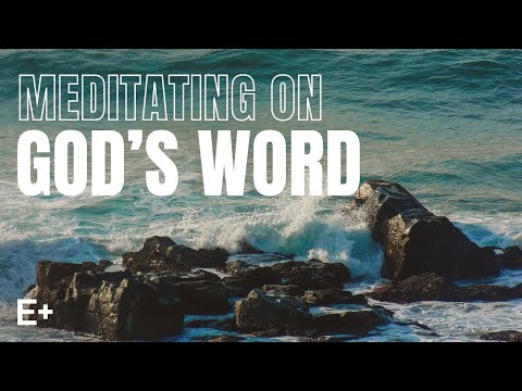 Meditating On God's Word | Christian Meditation On Purpose And Identity | Elevation+