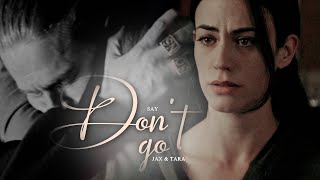 Jax & Tara | Say Don't Go