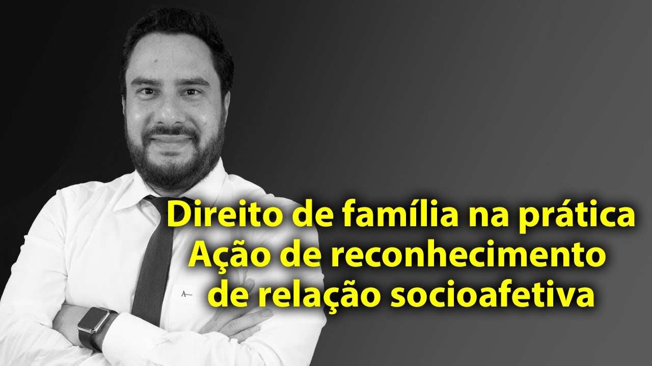 Watch Now Direito de família na prática - Ação de reconhecimento de relação socioafetiva Direito de família na prática - Ação de reconhecimento de relação socioafetiva