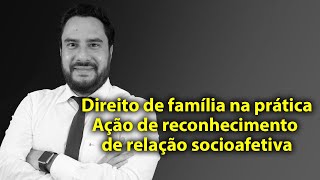 Ação De Reconhecimento De Paternidade Socioafetiva