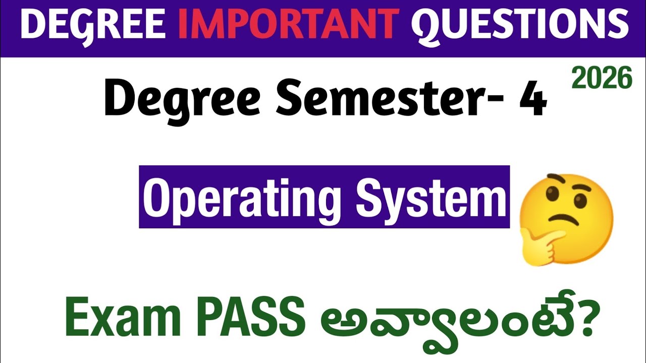 Degree Semester 4 - Operating Systems most Important Questions How to PASS BCA OS Exam UG Exams 2026