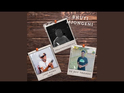 Bhuti Mjongeni (feat. Long Wama Inch & DeBoyThando)