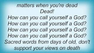 Deicide - How Can You Call Yourself A God Lyrics