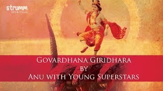 Govardhana Giridhara by Anu with Young Superstars