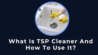 What Is TSP Cleaner And How To Use It?