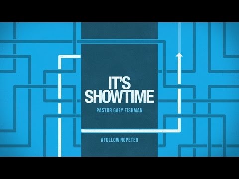 It's Showtime - Pastor Gary Fishman - TSF - 4/10/2016