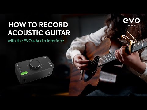 How to record Acoustic Guitar - with the EVO 4 Audio Interface