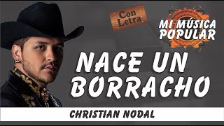 Nace Un Borracho - Christian Nodal - Con Letra (Video Lyric)