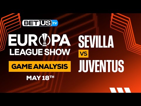 Sevilla FC vs Juventus FC: Picks & Predictions 5/18/2023