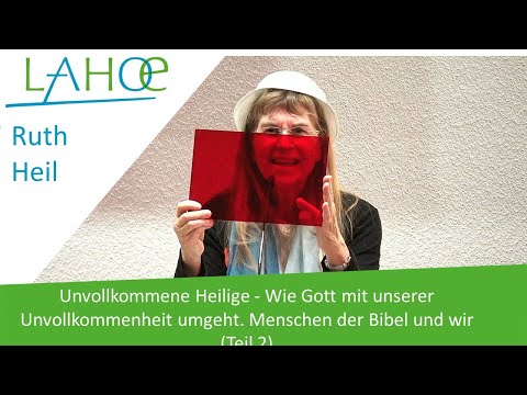21.01.2023 Ruth Heil: Wie Gott mit unserer Unvollkommenheit umgeht. Menschen der Bibel und wir