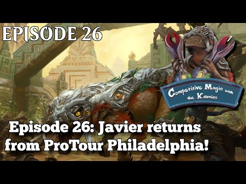 Episode 26: Javier returns from ProTour Philadelphia!