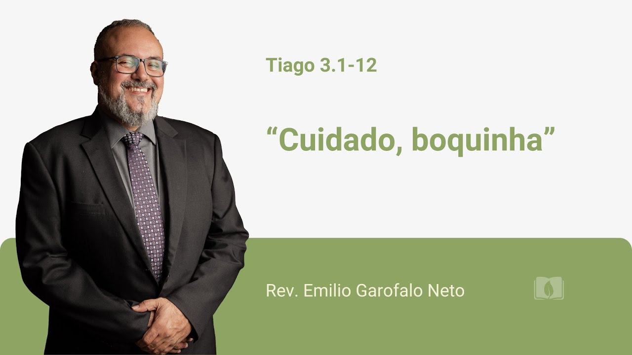 James 3:1-12 - Watch out, little mouth - Rev. Emilio Garofalo Neto