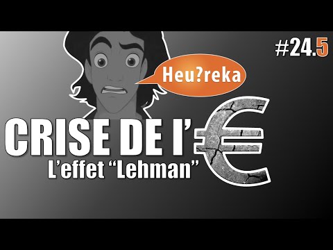 La crise de l'€ part 05 : l'effet Lehman - Heu?reka #24-5