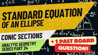 Conic Sections - Ellipse (Analytic Geometry Series part 24 with @REEboardexambuddy)