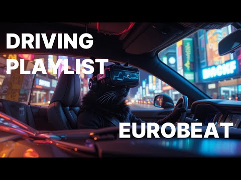 [PLAYLIST] Drive Eurobeat Mix - High Energy Night Eurobeat for Driving