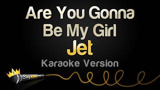 Jet - Are You Gonna Be My Girl (Karaoke Version)